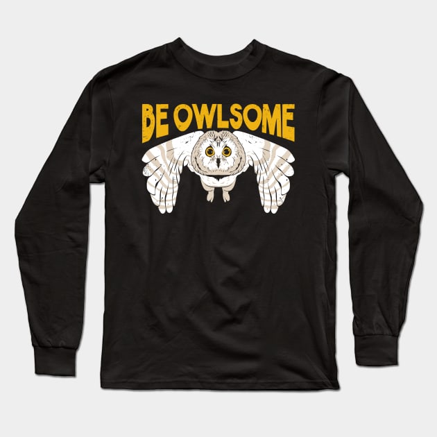 Be Owlsome Owl Animal Lover Gift Long Sleeve T-Shirt by Dolde08